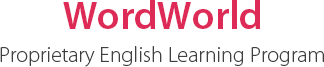 WordWorld Proprietary English Learning Program